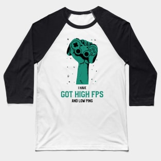 I have got high FPS and low ping Baseball T-Shirt